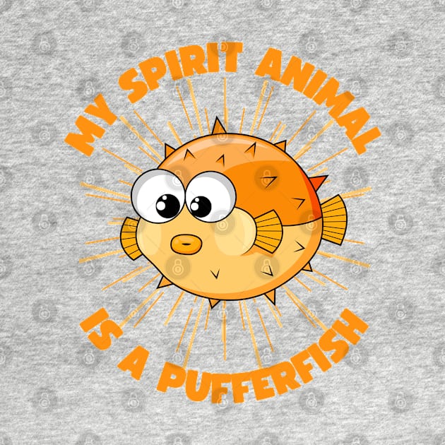 My Spirit Animal Is A Pufferfish by Brookcliff